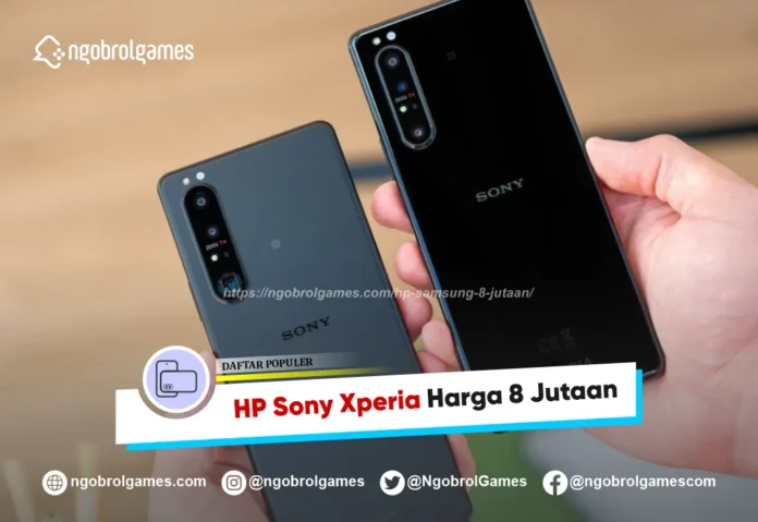HP Sony Xperia 8 Jutaan