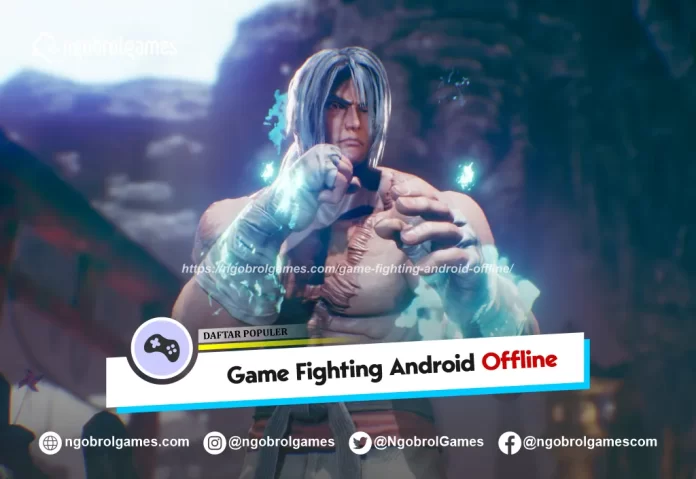 game fighting android offline - ngobrol games