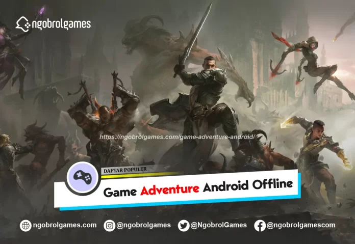 game adventure android offline - ngobrol games