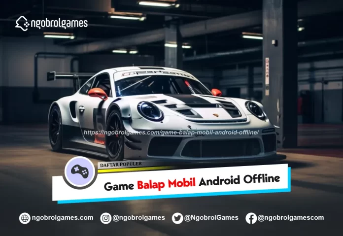 game balap mobil android offline - ngobrol games