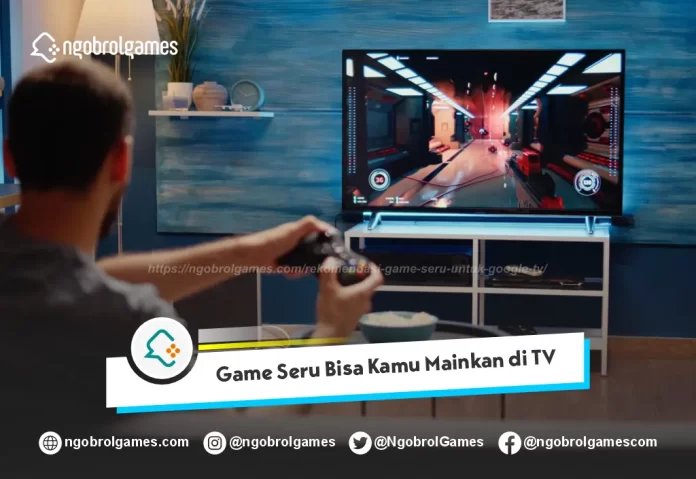 Game Seru Yang Bisa Kamu Mainkan di TV
