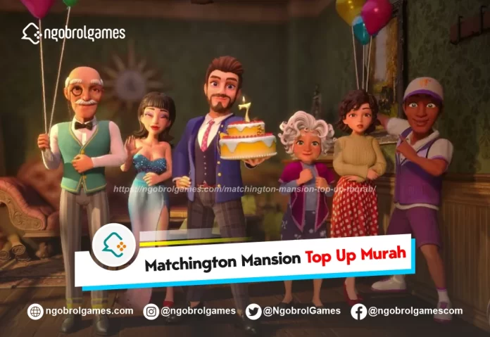 matchington mansion top up murah - ngobrol games