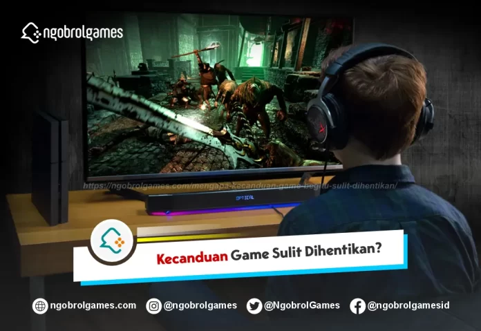 Kecanduan Game Begitu Sulit Dihentikan?
