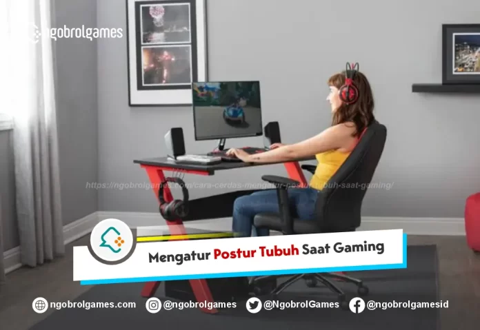 Mengatur Postur Tubuh Saat Gaming