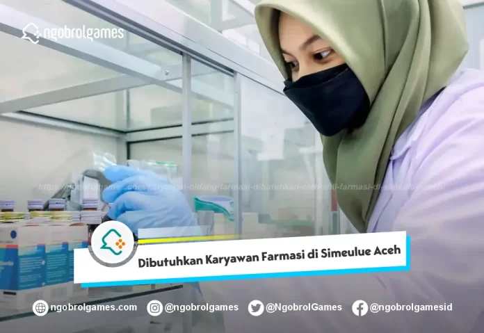 Dibutuhkan Karyawan Farmasi di Simeulue Aceh