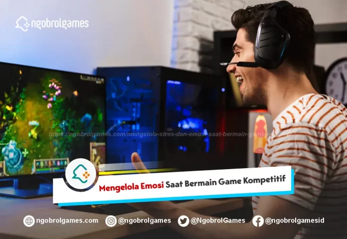 Mengelola Stres dan Emosi Saat Bermain Game Kompetitif