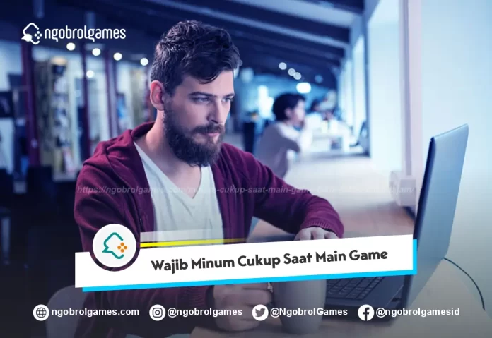 Minum Cukup Saat Main Game