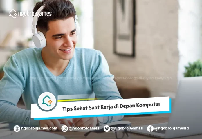 Menjaga Kesehatan Saat Bekerja di Depan Komputer