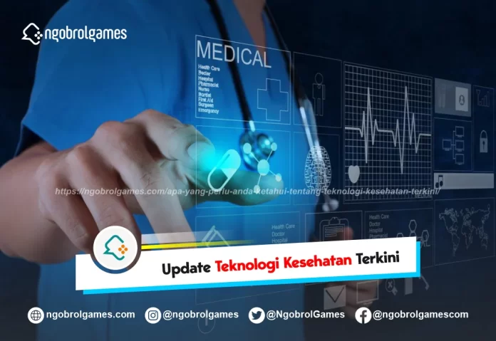 apa yang perlu anda ketahui tentang teknologi kesehatan terkini - ngobrol games