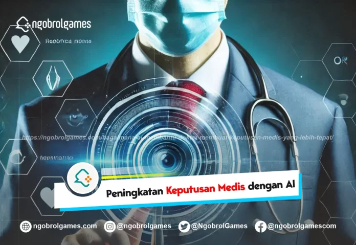 bagaimana ai membantu dokter membuat keputusan medis yang lebih tepat - ngobrol games