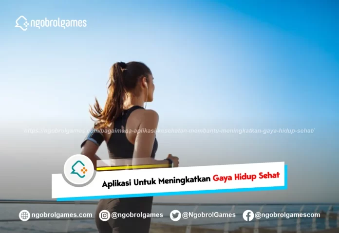 bagaimana aplikasi kesehatan membantu meningkatkan gaya hidup sehat - ngobrol games