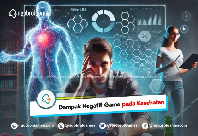 dampak negatif game pada kesehatan jangka panjang - ngobrol games