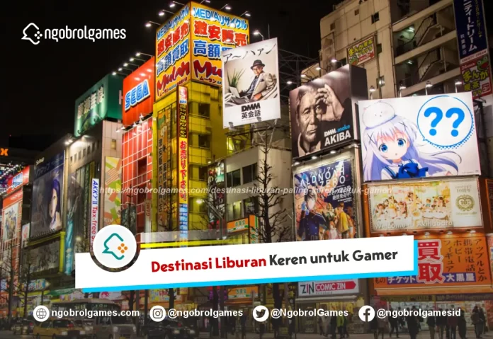 Destinasi Liburan Paling Keren untuk Gamer