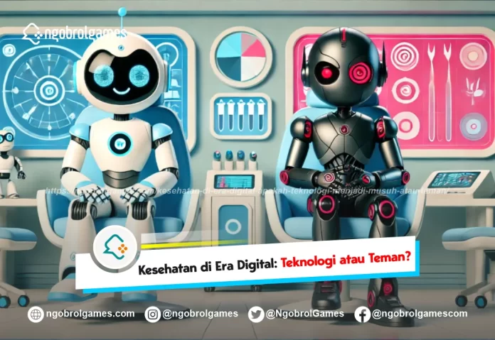 kesehatan di era digital apakah teknologi menjadi musuh atau teman - ngobrol games