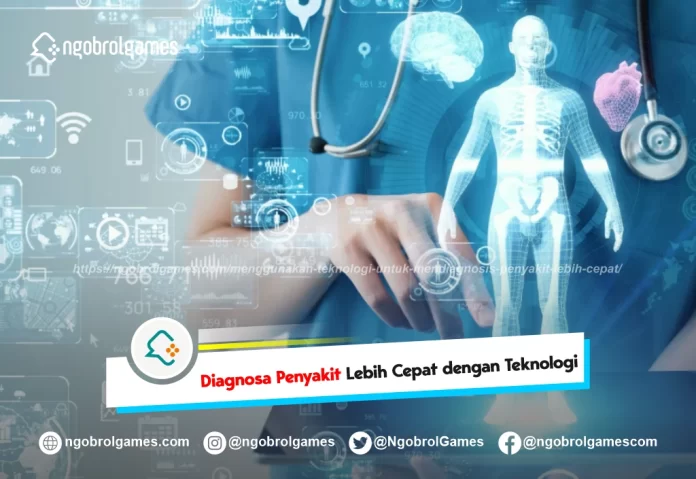 menggunakan teknologi untuk mendiagnosis penyakit lebih cepat - ngobrol games