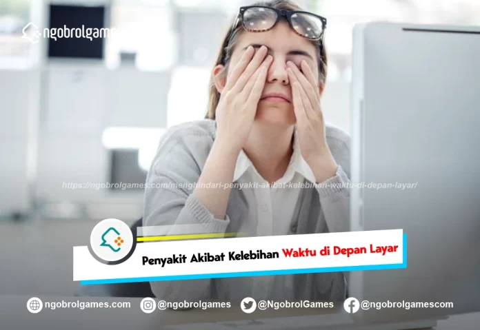 menghindari penyakit akibat kelebihan waktu di depan layar - ngobrol games