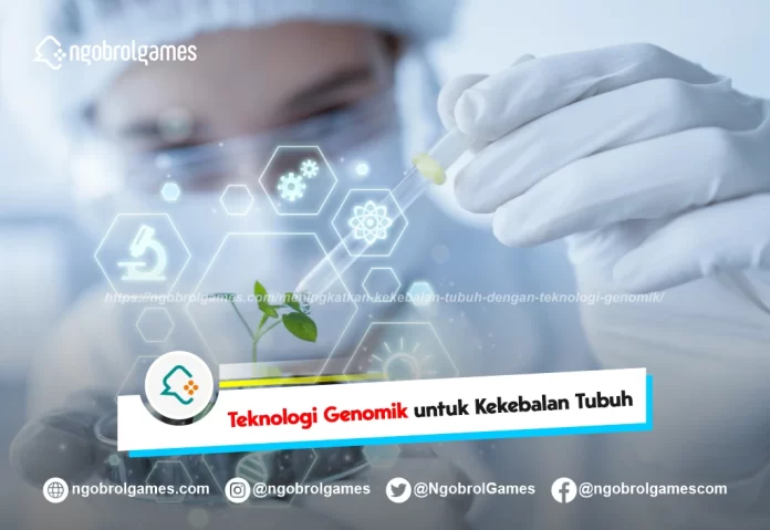 meningkatkan kekebalan tubuh dengan teknologi genomik - ngobrol games