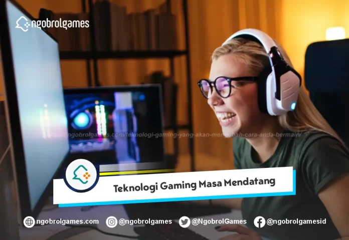 Teknologi Gaming Masa Mendatang