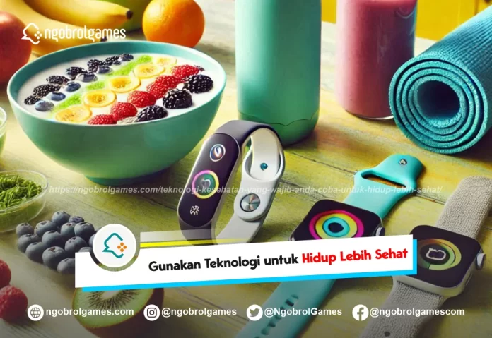 teknologi kesehatan yang wajib anda coba untuk hidup lebih sehat - ngobrol games