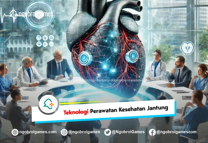 teknologi terbaru dalam perawatan kesehatan jantung - ngobrol games