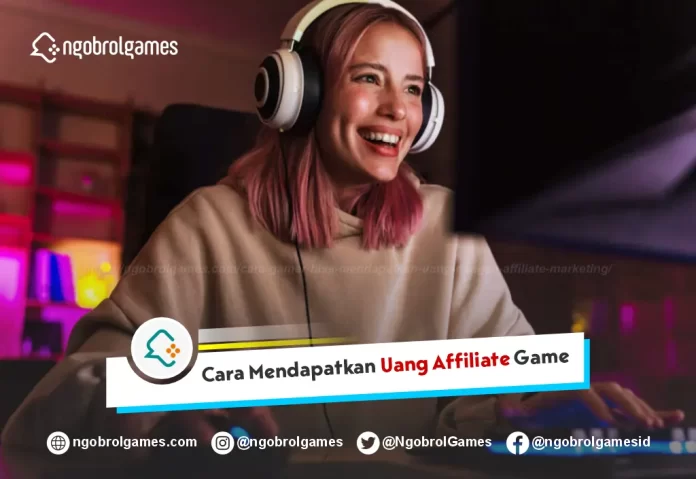 Cara Mendapat Uang Dari Affiliate Game