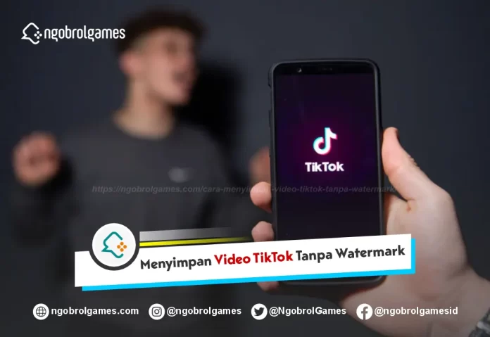 Menyimpan Video TikTok Tanpa Watermark