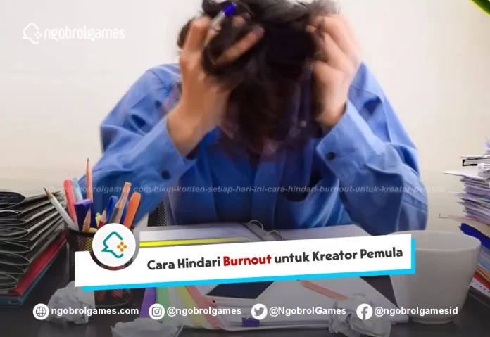 Hindari Burnout untuk Kreator Pemula