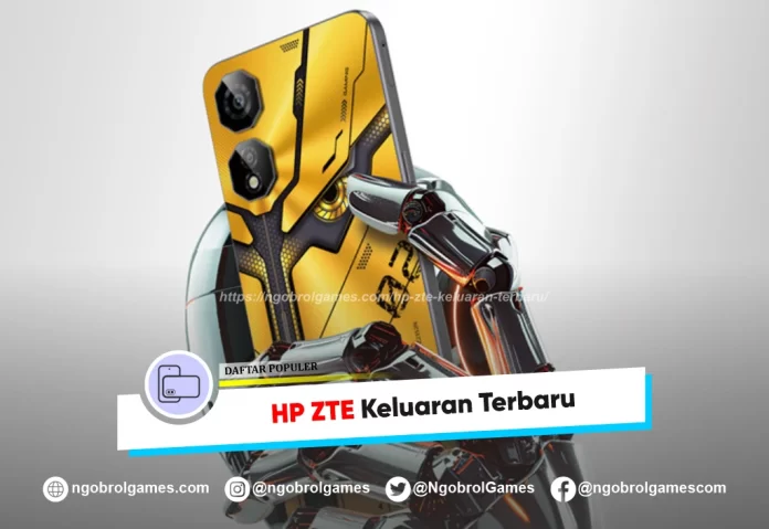 hp zte keluaran terbaru - ngobrol games