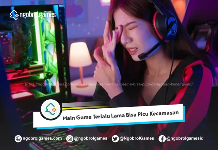 Main Game Terlalu Lama Bisa Picu Kecemasan