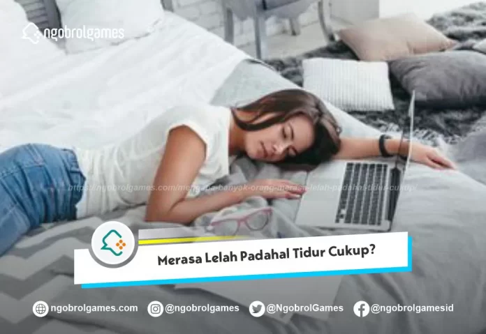 Merasa Lelah Padahal Tidur Cukup?