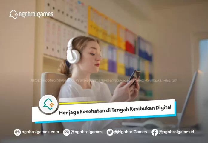 Menjaga Kesehatan di Tengah Kesibukan Digital