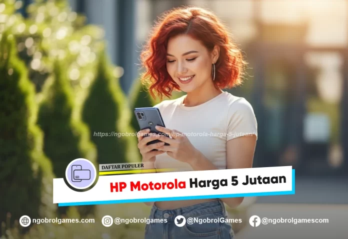 hp motorola harga 5 jutaan - ngobrol games