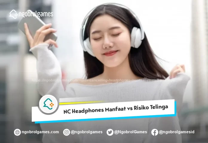 Noise Cancelling Manfaat dan Resiko