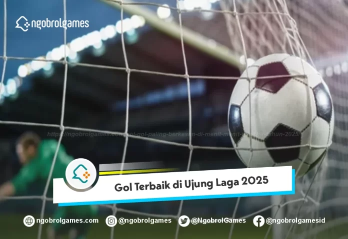 Gol-gol paling berkesan di menit-menit terakhir
